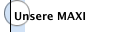 Unsere MAXI